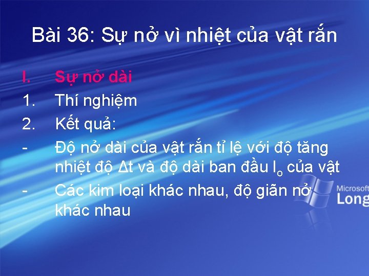 Bài 36: Sự nở vì nhiệt của vật rắn I. 1. 2. - Sự