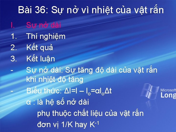 Bài 36: Sự nở vì nhiệt của vật rắn I. 1. 2. 3. -