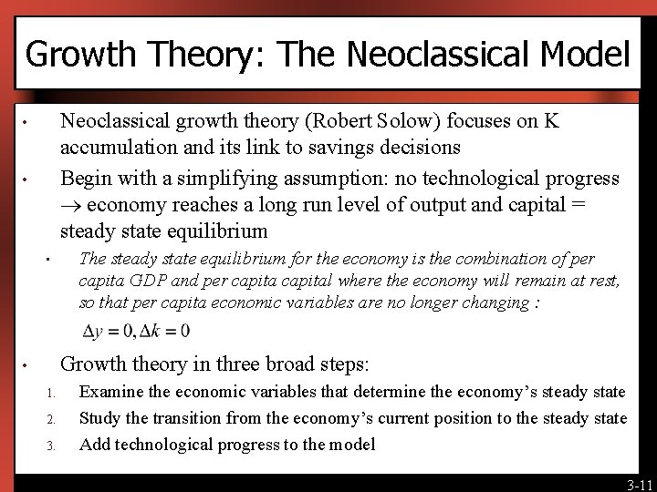 Growth Theory: The Neoclassical Model Neoclassical growth theory (Robert Solow) focuses on K accumulation