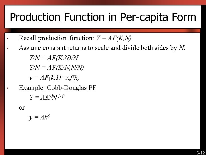 Production Function in Per-capita Form • • • Recall production function: Y = AF(K,