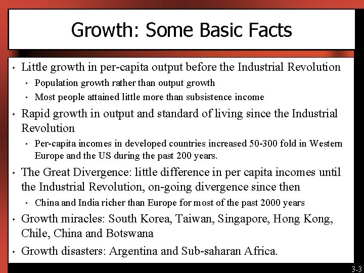 Growth: Some Basic Facts • Little growth in per-capita output before the Industrial Revolution