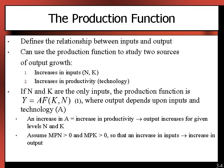 The Production Function Defines the relationship between inputs and output Can use the production