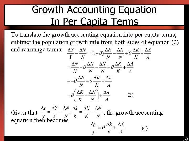 Growth Accounting Equation In Per Capita Terms • To translate the growth accounting equation