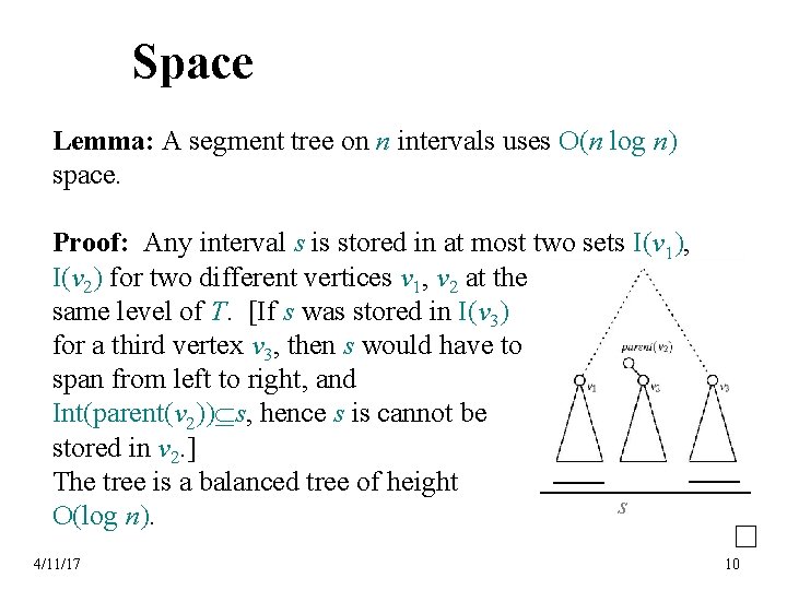 Space Lemma: A segment tree on n intervals uses O(n log n) space. Proof: