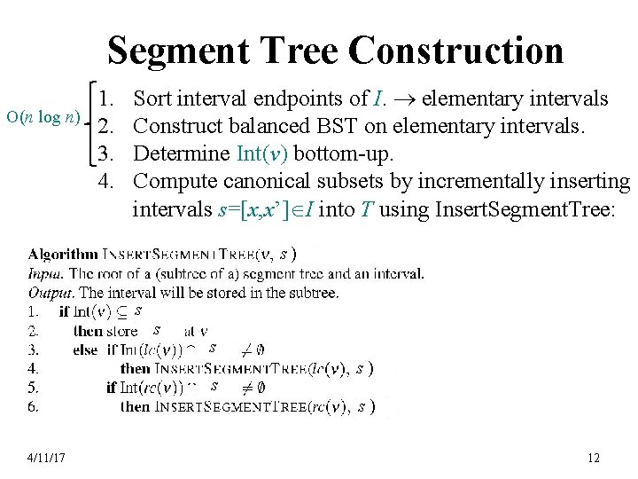 Segment Tree Construction O(n log n) 1. 2. 3. 4. Sort interval endpoints of