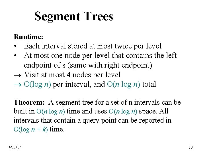 Segment Trees Runtime: • Each interval stored at most twice per level • At