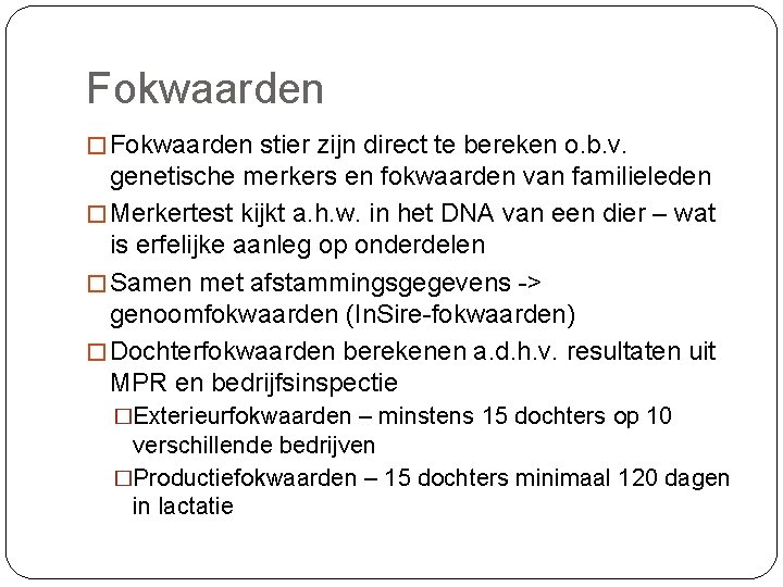 Fokwaarden � Fokwaarden stier zijn direct te bereken o. b. v. genetische merkers en