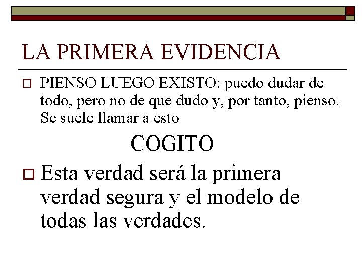 LA PRIMERA EVIDENCIA o PIENSO LUEGO EXISTO: puedo dudar de todo, pero no de