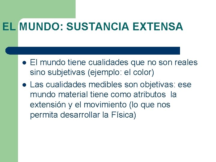 EL MUNDO: SUSTANCIA EXTENSA l l El mundo tiene cualidades que no son reales