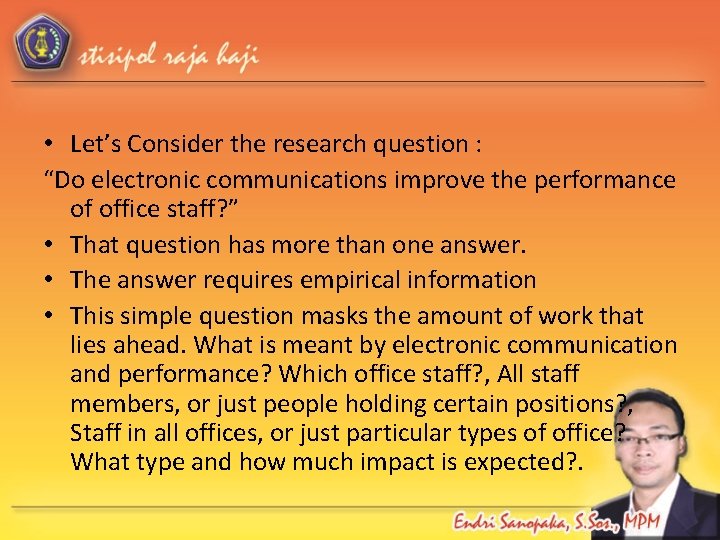  • Let’s Consider the research question : “Do electronic communications improve the performance