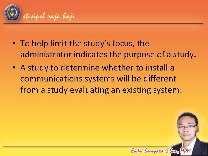  • To help limit the study’s focus, the administrator indicates the purpose of