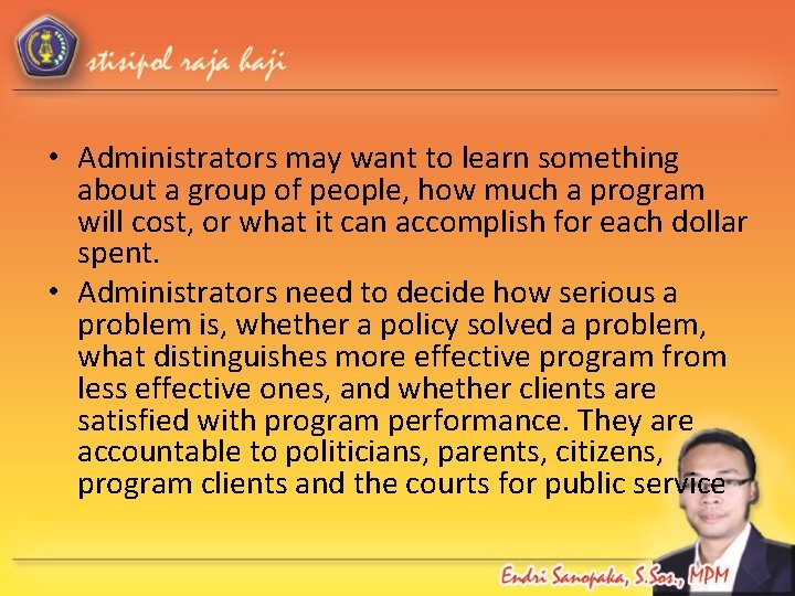  • Administrators may want to learn something about a group of people, how