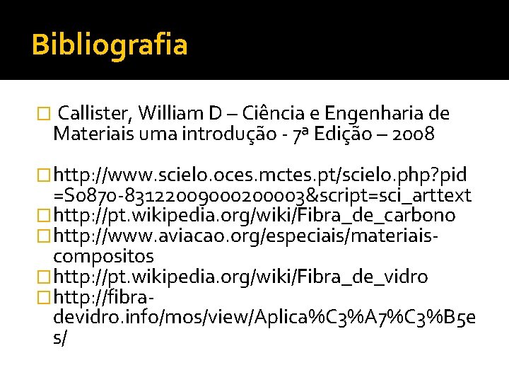 Bibliografia � Callister, William D – Ciência e Engenharia de Materiais uma introdução -