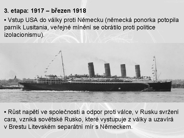 3. etapa: 1917 – březen 1918 • Vstup USA do války proti Německu (německá 3. etapa: 1917 – březen 1918 • Vstup USA do války proti Německu (německá