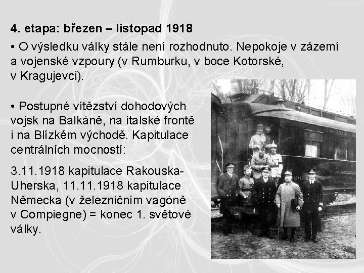 4. etapa: březen – listopad 1918 • O výsledku války stále není rozhodnuto. Nepokoje 4. etapa: březen – listopad 1918 • O výsledku války stále není rozhodnuto. Nepokoje
