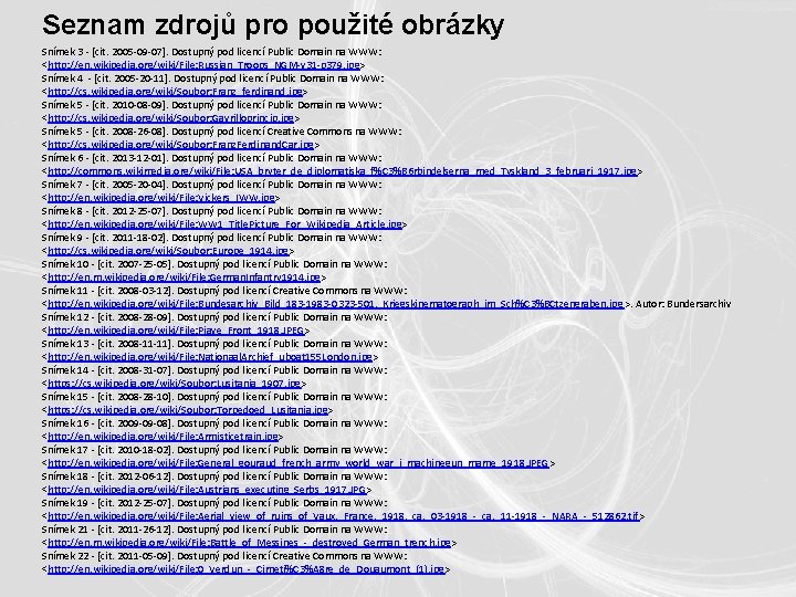 Seznam zdrojů pro použité obrázky Snímek 3 - [cit. 2005 -09 -07]. Dostupný pod