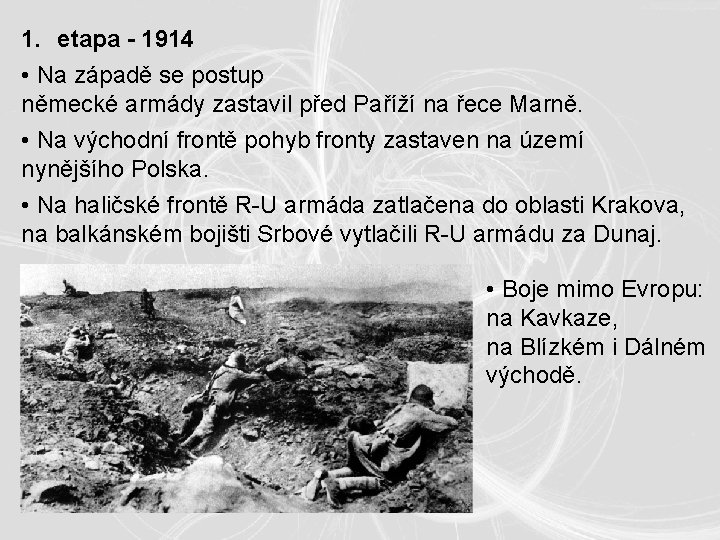 1. etapa - 1914 • Na západě se postup německé armády zastavil před Paříží 1. etapa - 1914 • Na západě se postup německé armády zastavil před Paříží