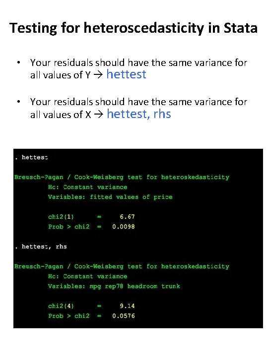 Testing for heteroscedasticity in Stata • Your residuals should have the same variance for Testing for heteroscedasticity in Stata • Your residuals should have the same variance for