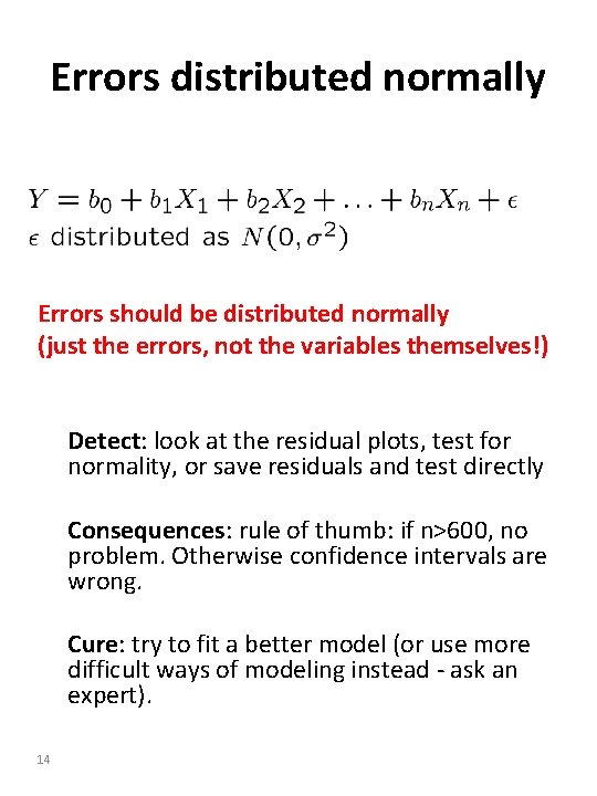 Errors distributed normally Errors should be distributed normally (just the errors, not the variables Errors distributed normally Errors should be distributed normally (just the errors, not the variables