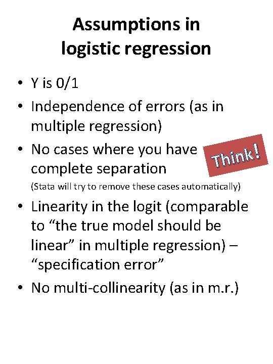 Assumptions in logistic regression • Y is 0/1 • Independence of errors (as in Assumptions in logistic regression • Y is 0/1 • Independence of errors (as in
