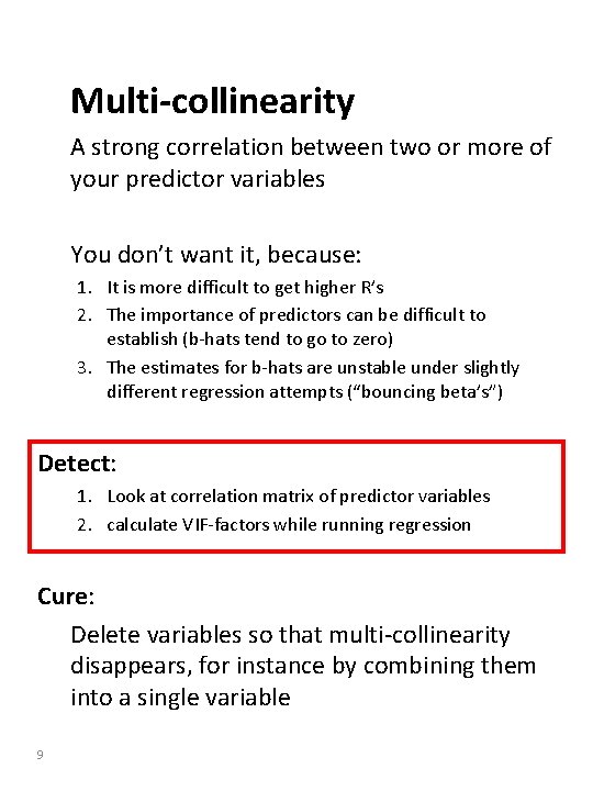Multi-collinearity A strong correlation between two or more of your predictor variables You don’t Multi-collinearity A strong correlation between two or more of your predictor variables You don’t