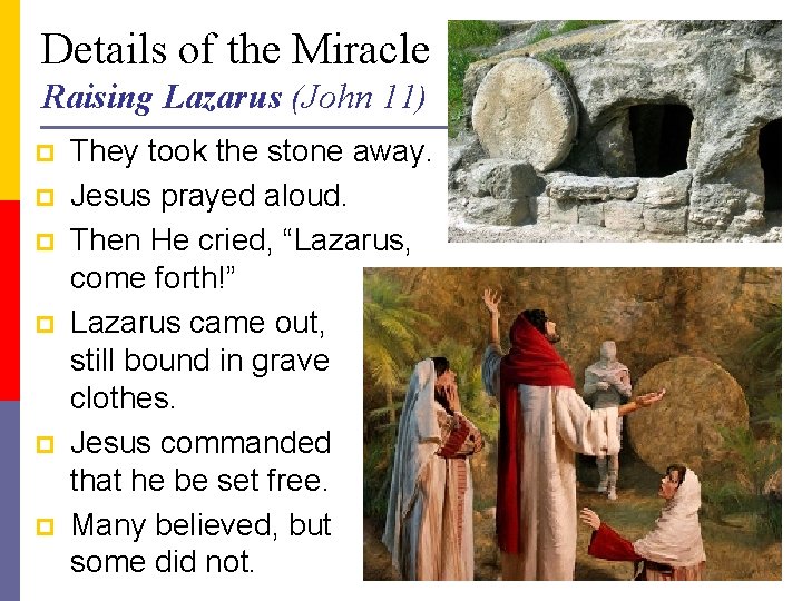 Details of the Miracle Raising Lazarus (John 11) p p p They took the