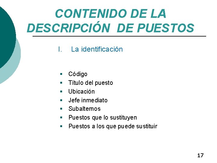 CONTENIDO DE LA DESCRIPCIÓN DE PUESTOS I. § § § § La identificación Código