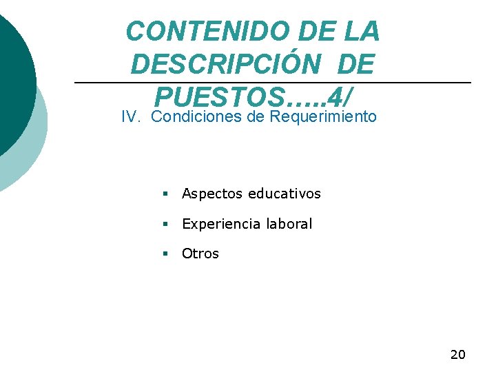 CONTENIDO DE LA DESCRIPCIÓN DE PUESTOS…. . 4/ IV. Condiciones de Requerimiento § Aspectos