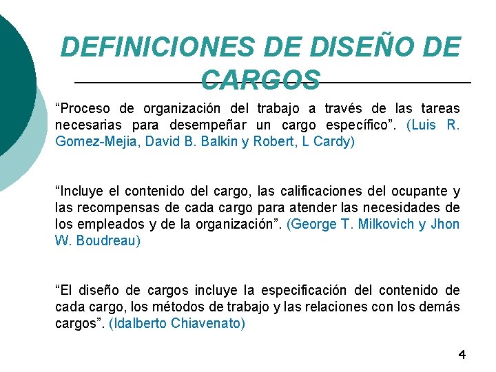 DEFINICIONES DE DISEÑO DE CARGOS “Proceso de organización del trabajo a través de las