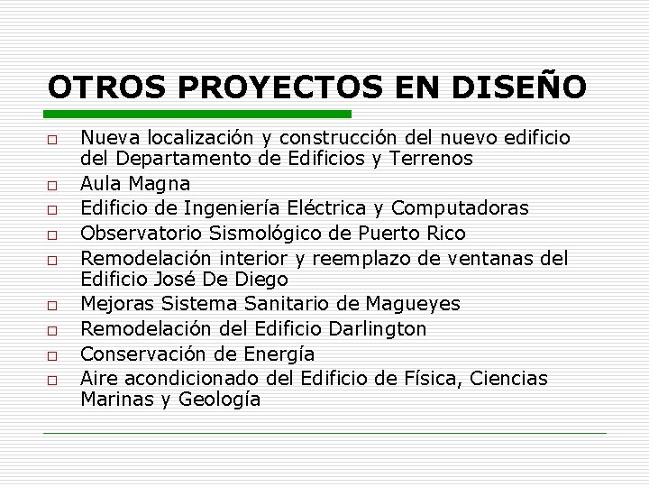 OTROS PROYECTOS EN DISEÑO o o o o o Nueva localización y construcción del