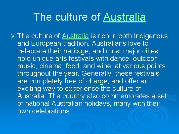 The culture of Australia Ø The culture of Australia is rich in both Indigenous
