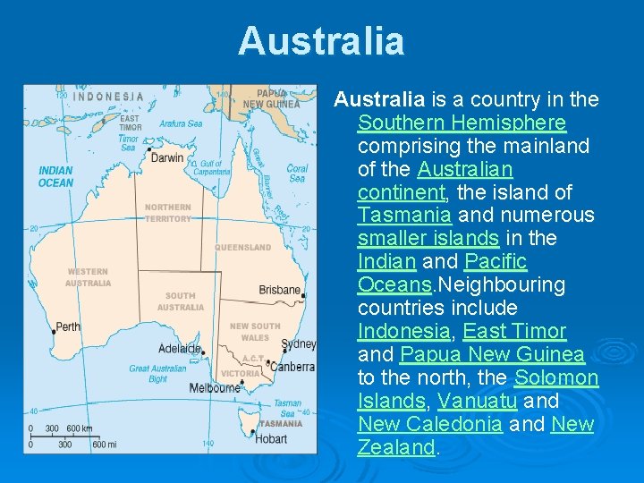 Australia is a country in the Southern Hemisphere