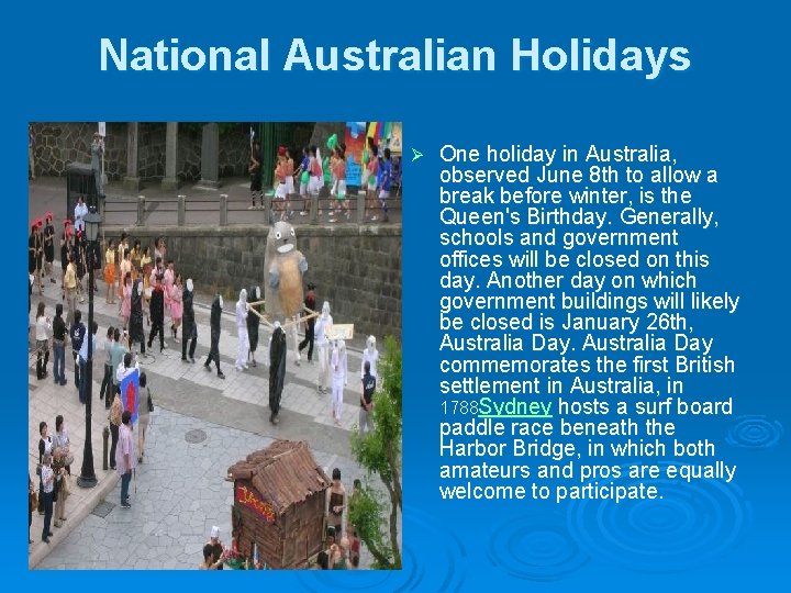 National Australian Holidays Ø One holiday in Australia, observed June 8 th to allow
