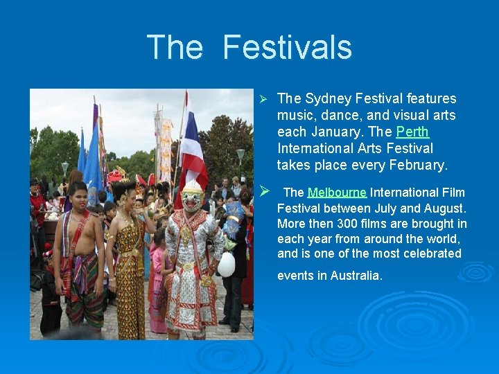 The Festivals Ø The Sydney Festival features music, dance, and visual arts each January.
