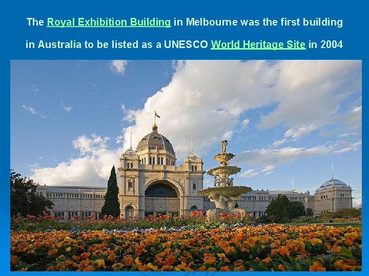 The Royal Exhibition Building in Melbourne was the first building in Australia to be