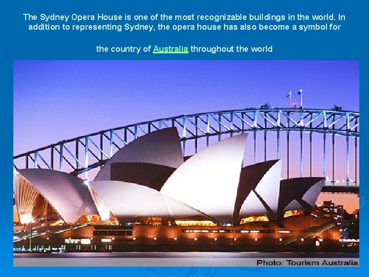 The Sydney Opera House is one of the most recognizable buildings in the world.