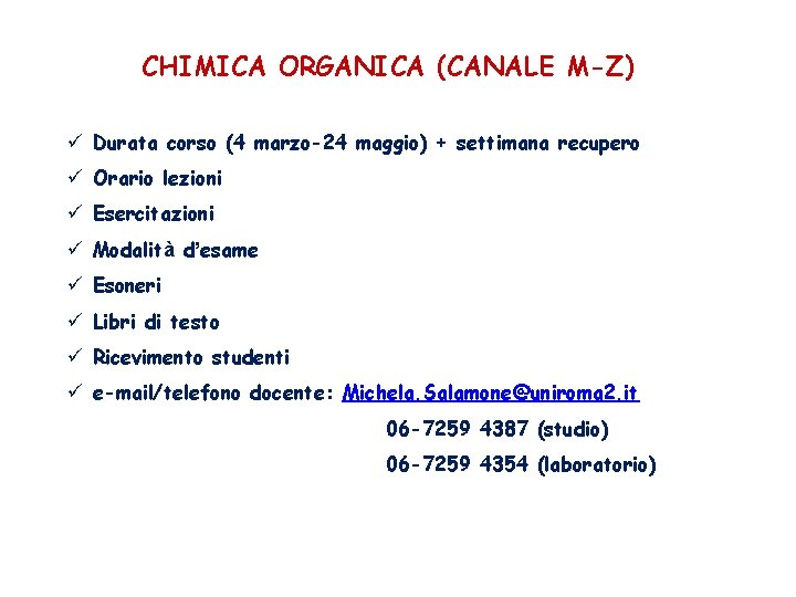 CHIMICA ORGANICA (CANALE M-Z) ü Durata corso (4 marzo-24 maggio) + settimana recupero ü