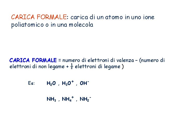 CARICA FORMALE: carica di un atomo in uno ione poliatomico o in una molecola