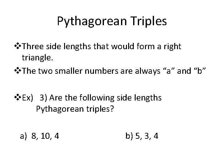 Pythagorean Triples v. Three side lengths that would form a right triangle. v. The