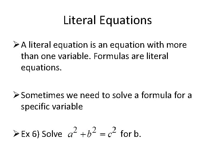 Literal Equations Ø A literal equation is an equation with more than one variable.