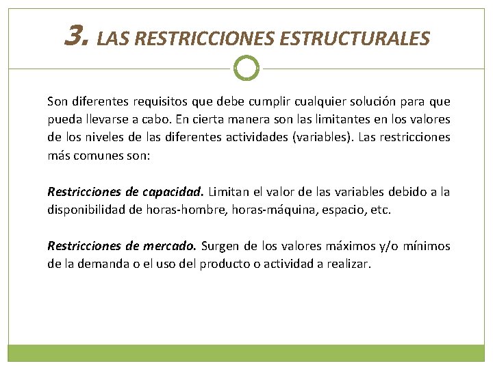 3. LAS RESTRICCIONES ESTRUCTURALES Son diferentes requisitos que debe cumplir cualquier solución para que