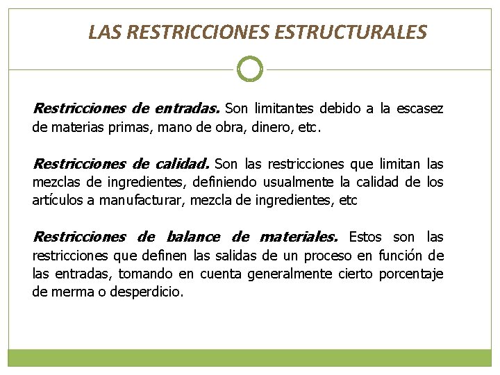 LAS RESTRICCIONES ESTRUCTURALES Restricciones de entradas. Son limitantes debido a la escasez de materias