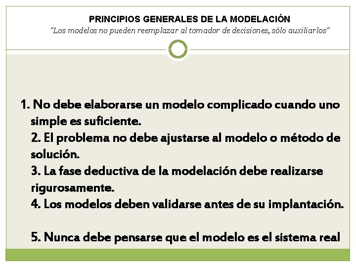 PRINCIPIOS GENERALES DE LA MODELACIÓN "Los modelos no pueden reemplazar al tomador de decisiones,