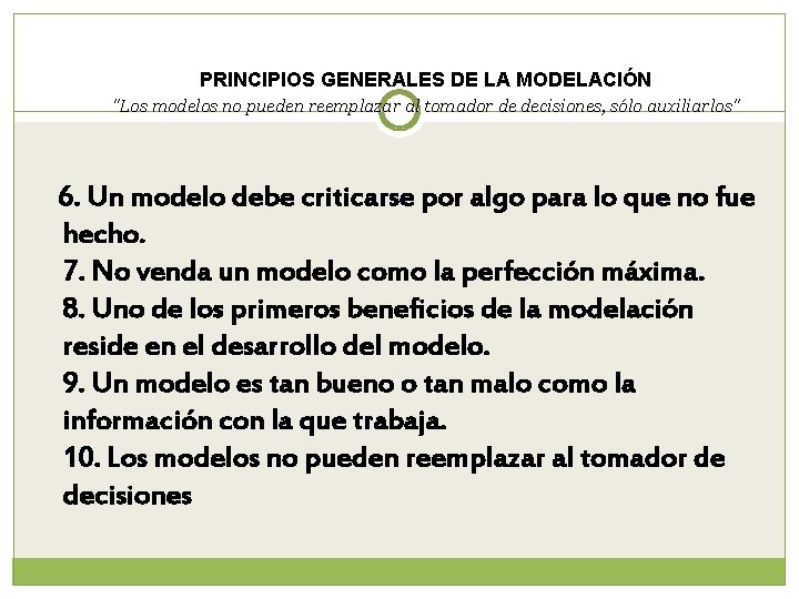 PRINCIPIOS GENERALES DE LA MODELACIÓN "Los modelos no pueden reemplazar al tomador de decisiones,