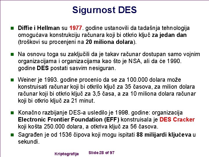 Sigurnost DES n Diffie i Hellman su 1977. godine ustanovili da tadašnja tehnologija omogućava