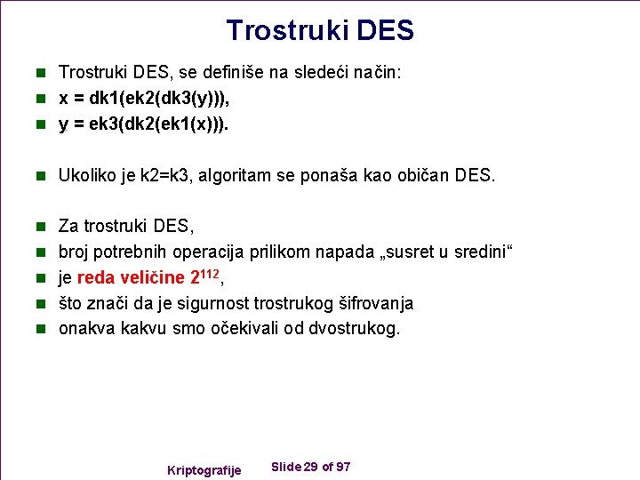 Trostruki DES n Trostruki DES, se definiše na sledeći način: n x = dk