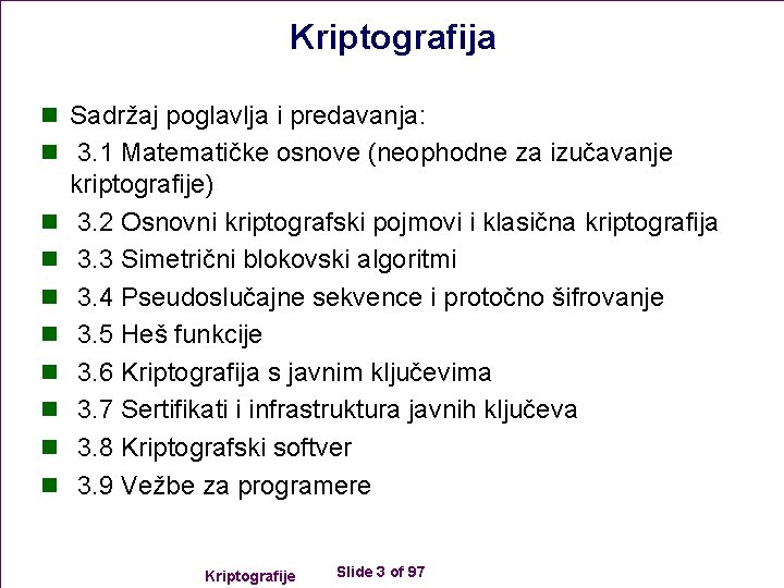 Kriptografija n Sadržaj poglavlja i predavanja: n 3. 1 Matematičke osnove (neophodne za izučavanje