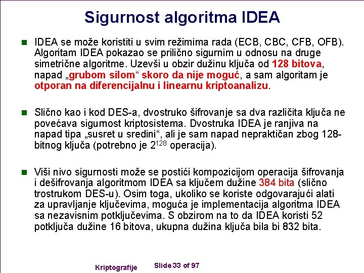 Sigurnost algoritma IDEA n IDEA se može koristiti u svim režimima rada (ECB, CBC,