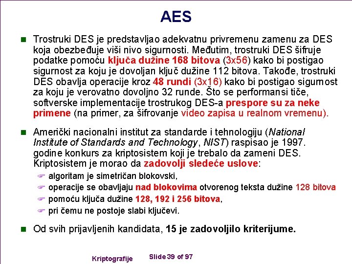 AES n Trostruki DES je predstavljao adekvatnu privremenu za DES koja obezbeđuje viši nivo