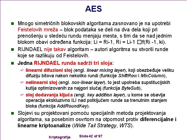 AES n Mnogo simetričnih blokovskih algoritama zasnovano je na upotrebi Feistelovih mreža – blok